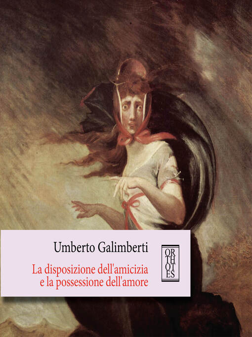 Title details for La disposizione dell'amicizia e la possessione dell'amore by Umberto Galimberti - Available